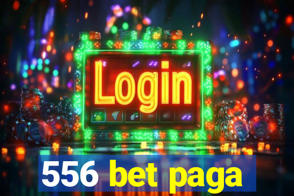 556 bet paga